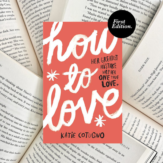 How to Love By Katie Cotugno (SECOND-HAND) - The Albright Library