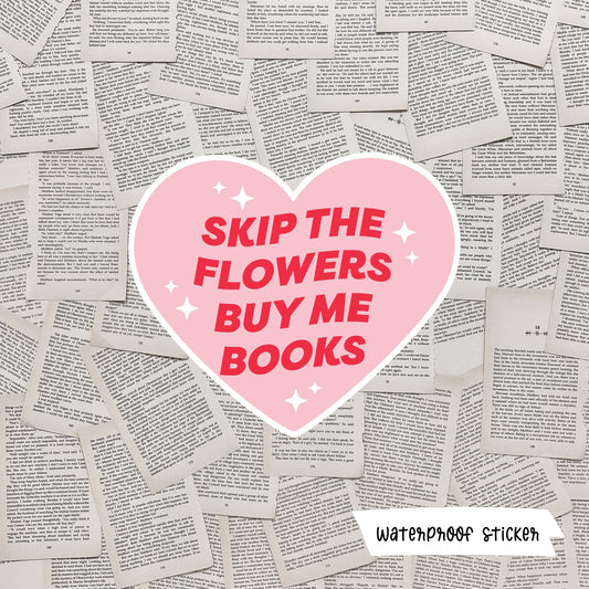 Skip The Flowers Waterproof Sticker