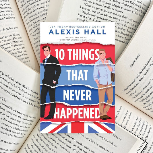 10 Things That Never Happened By Alexis Hall (NEW)