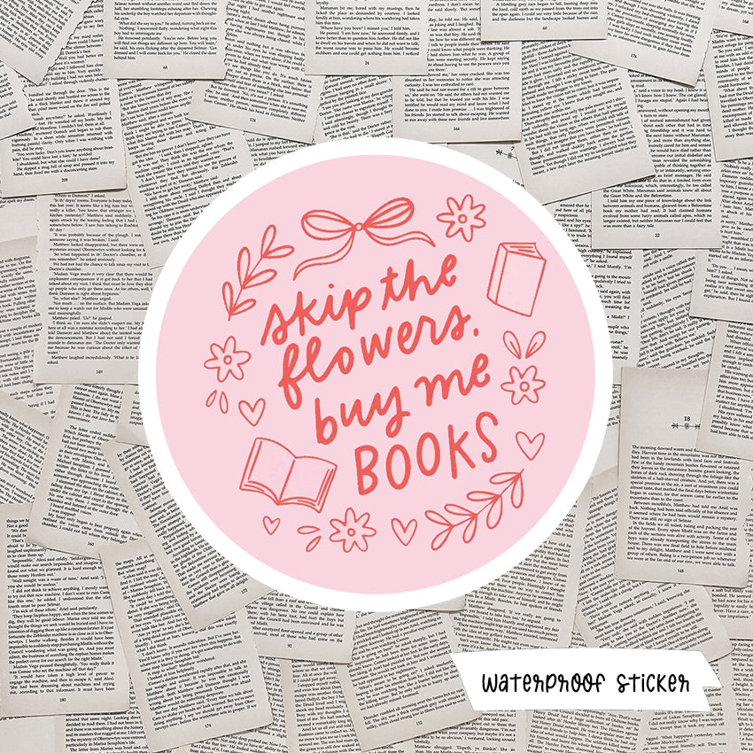 Skip The Flowers, Buy Me Books Vinyl Sticker