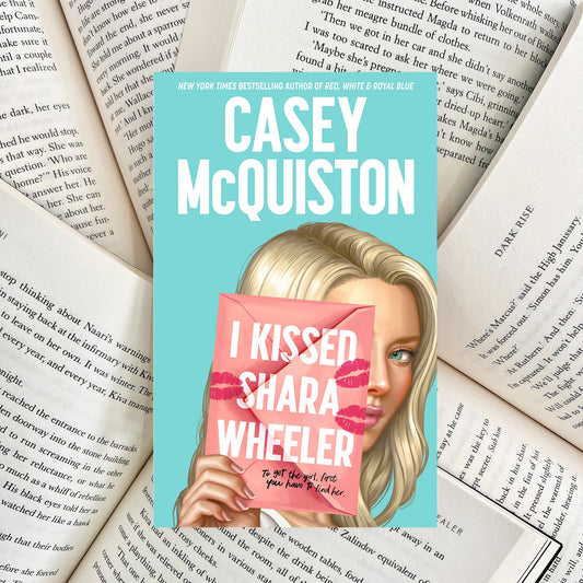 I Kissed Shara Wheeler By Casey McQuiston (NEW)