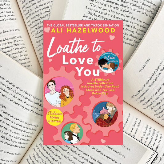 Loathe To Love You By Ali Hazelwood (NEW)