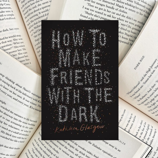 How to Make Friends with the Dark By Kathleen Glasgow (NEW) - The Albright Library