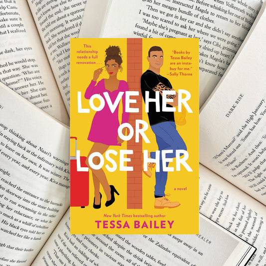 Love Her or Lose Her By Tessa Bailey (NEW)