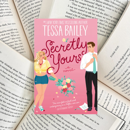 Secretly Yours By Tessa Bailey (NEW)