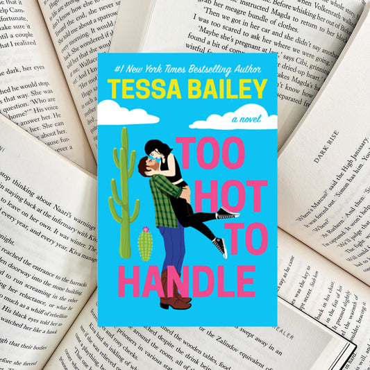 Too Hot to Handle By Tessa Bailey (SECOND-HAND)